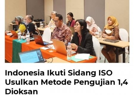 Indonesia Ikuti Sidang ISO Usulkan Metode Pengujian 1,4 Dioksan